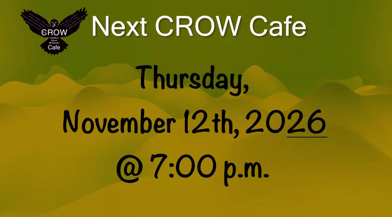 The Next CROW Cafe is Thursday November 12th 2026 at 7pm